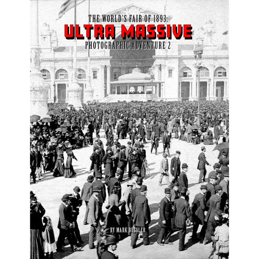 The World’s Fair of 1893: Ultra Massive Photographic Adventure Volume 2
