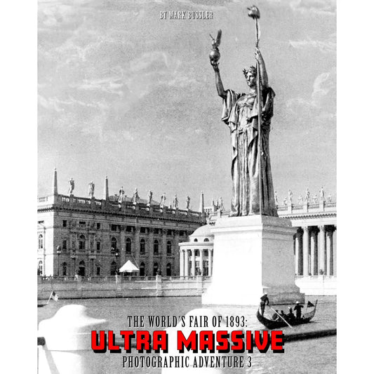 The World’s Fair of 1893: Ultra Massive Photographic Adventure Volume 3